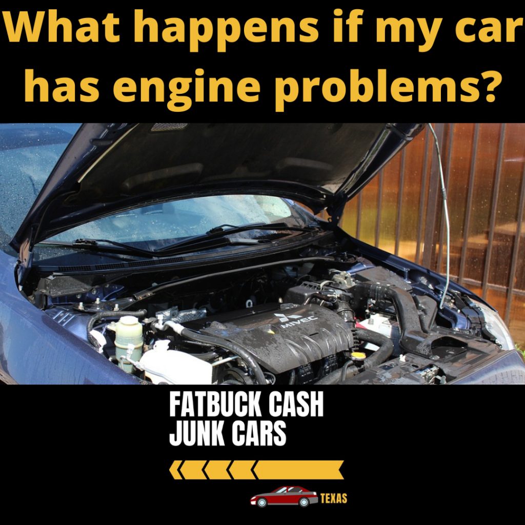 What happens if my car has engine problems? FatBuck Cash Junk Cars